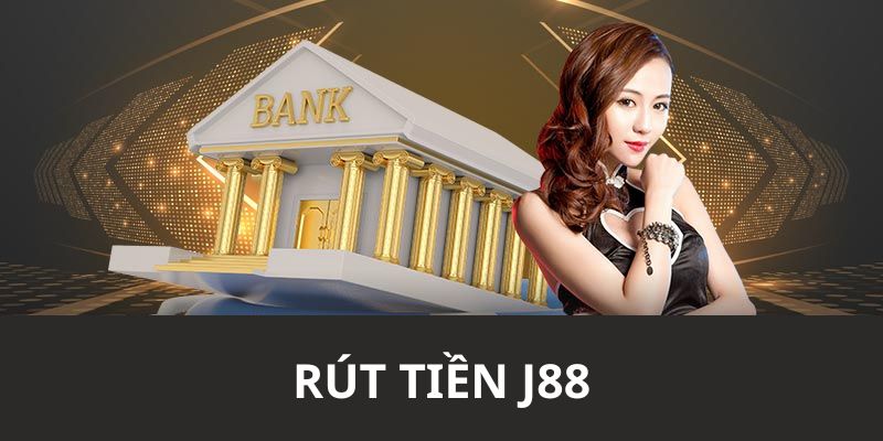 Bật mí các bước để rút tiền về từ nhà cái J88